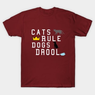 Cats rule Dogs drool T-Shirt